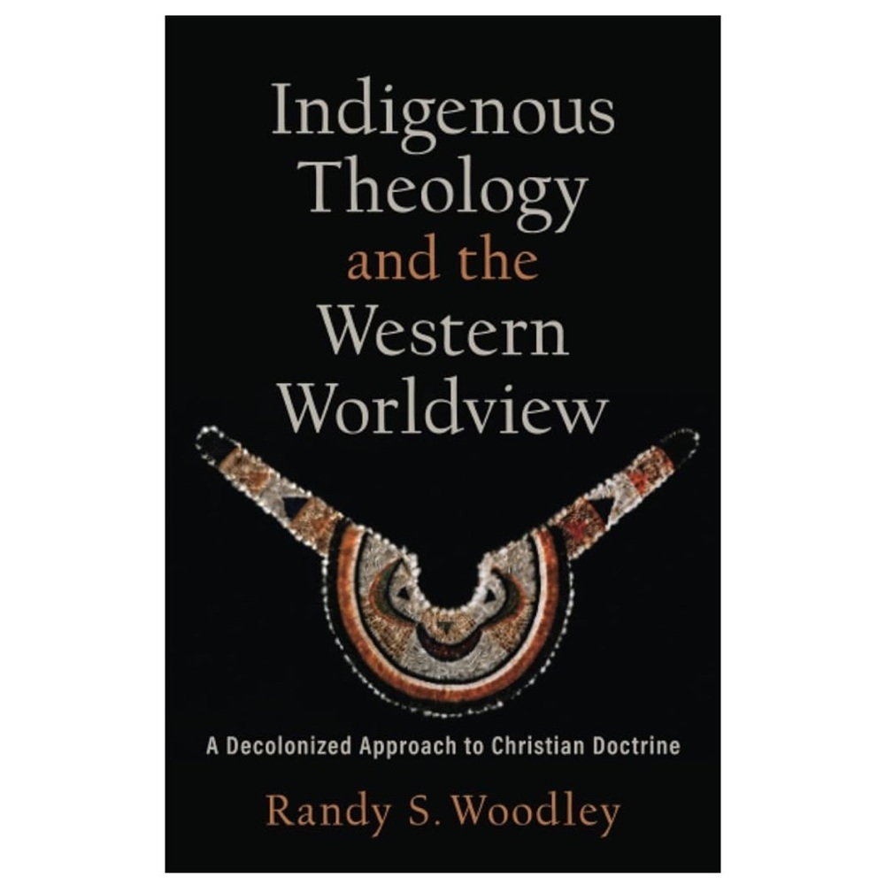 Indigenous Theology and the Western Worldview Book